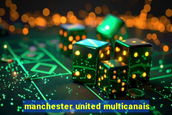 manchester united multicanais